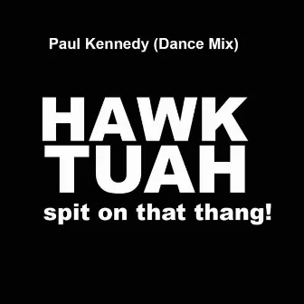 Hawk Tuah by Paul Kennedy