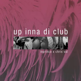 Up Inna Di Club by Chris Val