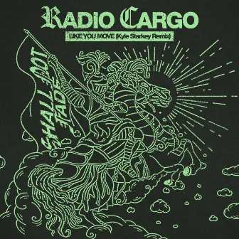 Like You Move (Kyle Starkey Remix) by Radio Cargo