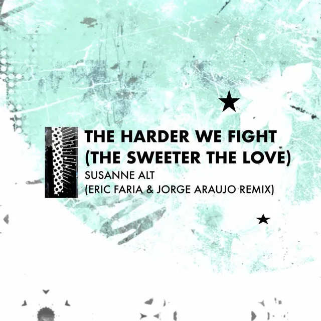 The Harder We Fight (The Sweeter The Love) - Eric Faria & Jorge Araujo Remix