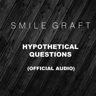 Hypothetical Questions by Smile Graft