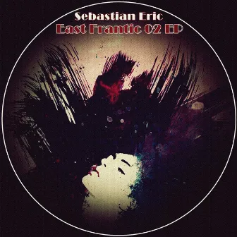 East Frantic 02 EP by Sebastian Eric