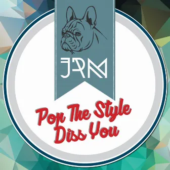 Pop The Style / Diss You by JRM