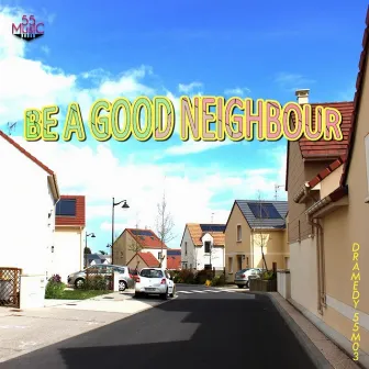 Be A Good Neighbour by Yutaka Nakamura