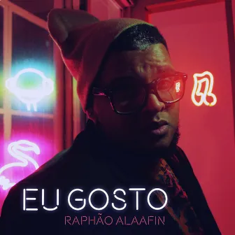 Eu Gosto by Raphão Alaafin