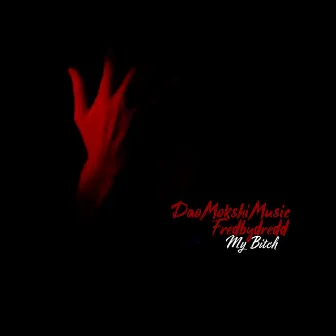 My bitch by Dao Mokshi Music