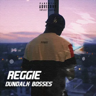 Dundalk Bosses by Reggie