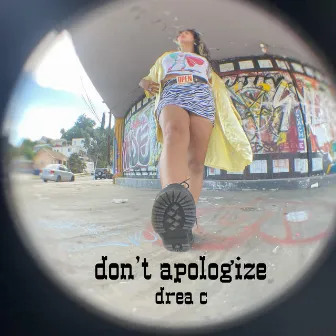 Don't Apologize by Drea C