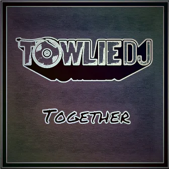 Together by Towlie DJ