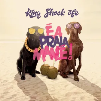 É a Praia Mané by KING SHOCK OFC