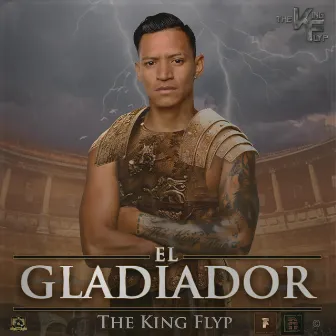 El Gladiador by The King Flyp