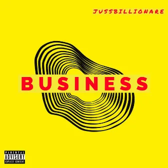 Business by Jussbillionare