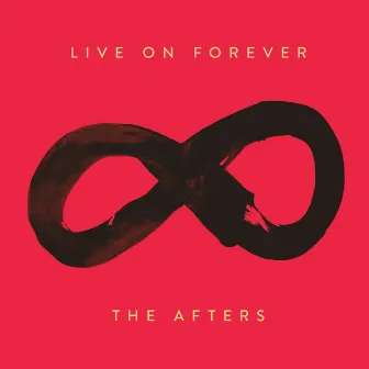 Live on Forever by The Afters