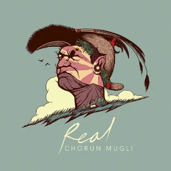 Real by Chorun Mugli