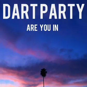 Are You In (feat. Govales) - Single by Dart Party