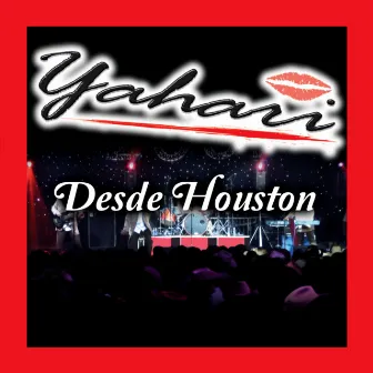 Desde Houston (En Vivo) by Yahari