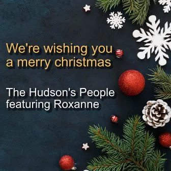 We're Wishing You A Merry Christmas by The Hudson's People