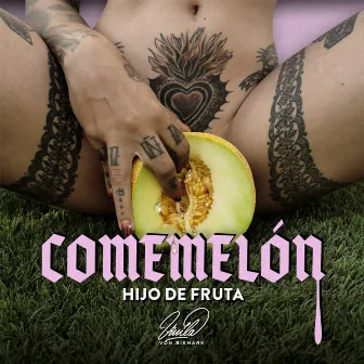 Come Melón Hijo de Fruta by Vinila von Bismark