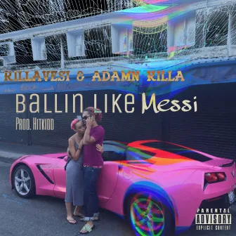 Ballin' Like Messi (feat. Adamn Killa) by Killavesi