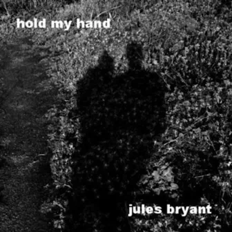 Hold My Hand - Single by Jules Bryant