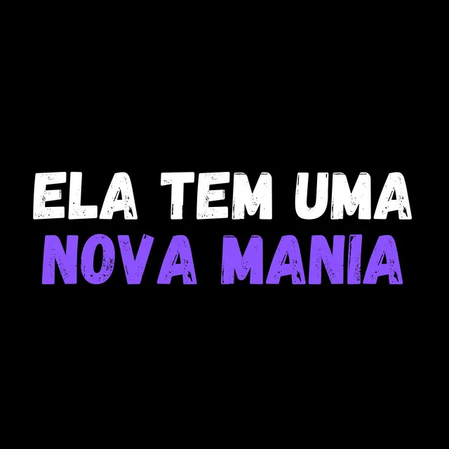 Ela tem uma Nova Mania