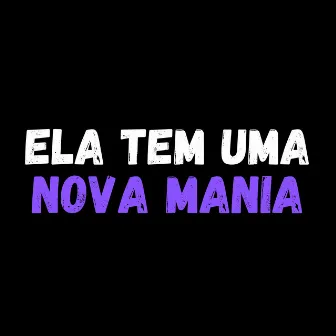 Ela tem uma Nova Mania by DJ GEENE