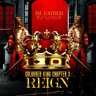 COLOURED KING CHAPTER 3: REIGN by DJ Father