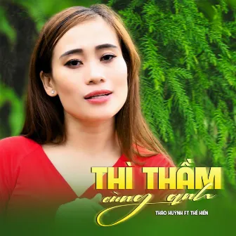 Thì Thầm Cùng Anh (feat. Thế Hiển) by Thảo Huỳnh