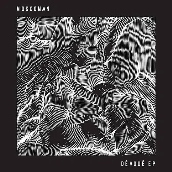 Dévoué EP by Moscoman