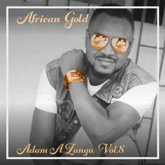 African Gold - Adam A Zango Vol. 8 by Adam A Zango