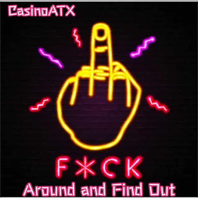 F*Ck Around and Find Out