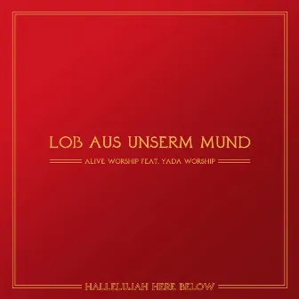 Lob aus unserm Mund by Alive Worship