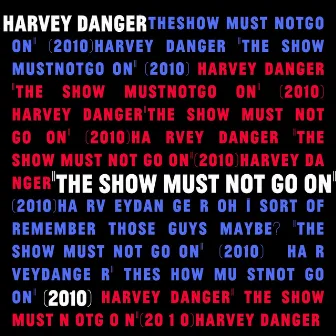 The Show Must Not Go On by Harvey Danger