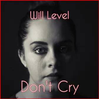 Don't Cry by Will Level