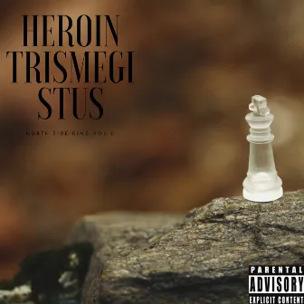 North Side King, Vol. 1 by Heroin Trismegistus