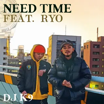 NEED TIME by DJ K9