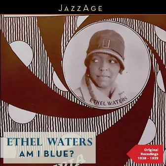 Am I Blue? (Original Recodings from Her Movies 1928 - 1929) by Ethel Waters