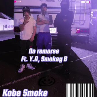 No Remorse by Kobe Smoke