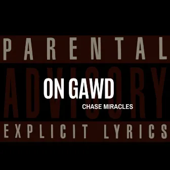 On Gawd by Chase Miracles