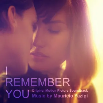 I Remember You (Original Motion Picture Soundtrack) by Mauricio Yazigi