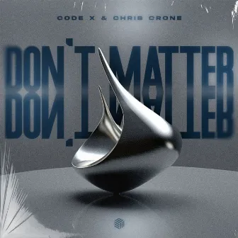 Don't Matter by CODE X