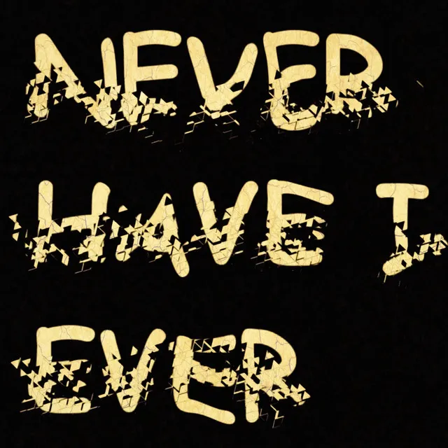 Never Have I Ever