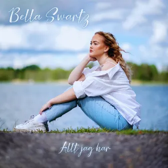 Allt jag har by Bella Swartz