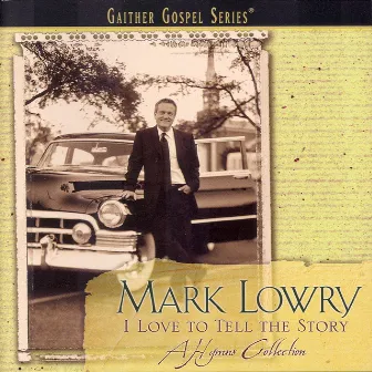 I Love To Tell The Story by Mark Lowry