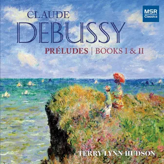 Claude Debussy: Préludes - Books I & II; Clair de lune by Terry Lynn Hudson