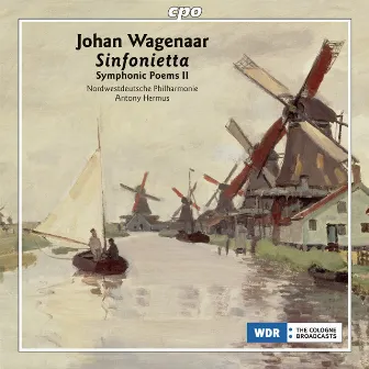 Wagenaar: Sinfonietta, Vol. 2 by Johan Wagenaar