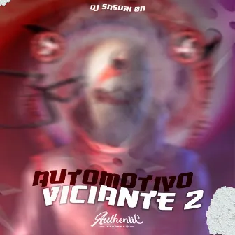 Automotivo Viciante 2 by DJ SASORI 011