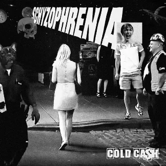 Schyzophrenia by Cold Cash