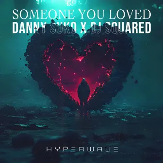 Someone You Loved by DJ Squared