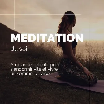 Meditation du soir: Ambiance détente pour s'endormir vite et vivre un sommeil apaisé by Unknown Artist